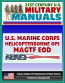 21st Century U.S. Military Manuals: Tactical Fundamentals of Helicopterborne Operations and MAGTF Explosive Ordnance Disposal Marine Corps Field Manuals (Value-Added Professional Format Series) (eBook, ePUB)