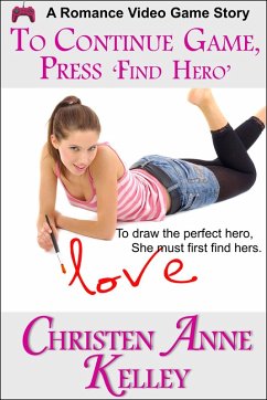 To Continue Game, Press 'FIND HERO' (eBook, ePUB) - Kelley, Christen Anne