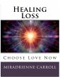 Healing Loss: Choose Love Now (eBook,... - Bild 1
