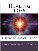 Healing Loss: Choose Love Now (eBook, ePUB)