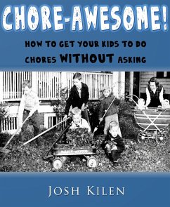 Cover Chore-Awesome: How to Get Your Kids To Do Chores Without Asking (eBook, ePUB)