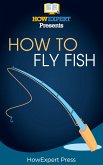 How to Fly Fish (eBook, ePUB)