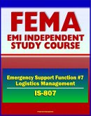 21st Century FEMA Study Course: Emergency Support Function #7 Logistics Management and Resource Support (IS-807) - Material, Transportation, Facilities, Personal Property (eBook, ePUB)