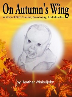 Cover On Autumn's Wing, A Story of Birth Trauma, Brain Injury and Miracles. (eBook, ePUB)