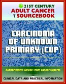 21st Century Adult Cancer Sourcebook: Carcinoma of Unknown Primary (CUP), Occult Primary Malignancy - Clinical Data for Patients, Families, and Physicians (eBook, ePUB)
