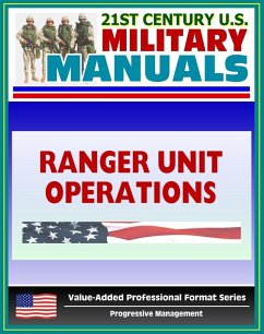21st Century U.S. Military Manuals: Ranger Unit Operations - FM 7-85 (Value-Added Professional Format Series) (eBook, ePUB) - Progressive Management