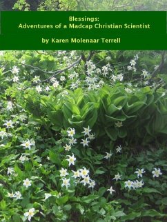 Blessings: Adventures of a Madcap Christian Scientist (eBook, ePUB) - Terrell, Karen Molenaar