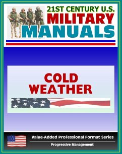 21st Century U.S. Military Manuals: Basic Cold Weather Field Manual - FM 31-70 (Value-Added Professional Format Series) (eBook, ePUB) - Progressive Management