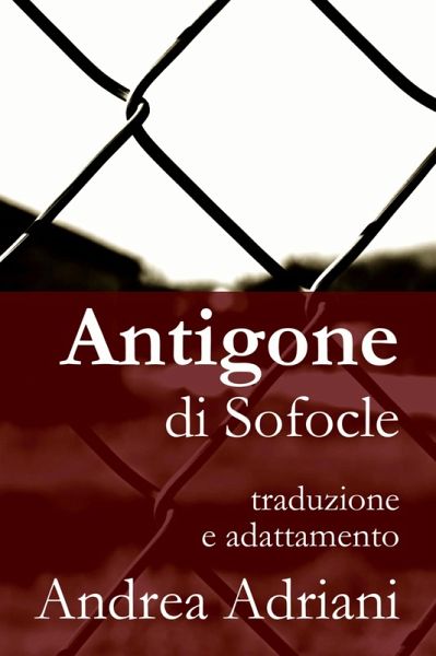 Antigone di Sofocle (Classical Greek Drama, #1) (eBook, ePUB)