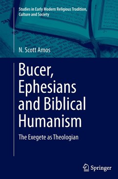 Bucer, Ephesians and Biblical Humanism - Amos, N. Scott