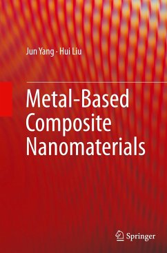 Metal-Based Composite Nanomaterials - Yang, Jun;Liu, Hui