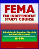 21st Century FEMA Study Course: An Orientation to Hazardous Materials for Medical Personnel (IS-346) (eBook, ePUB)