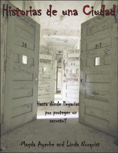 Historias de una ciudad... Hasta donde llegarias por proteger un secreto? (eBook, ePUB) - Norquist, Magda Ayerbe and Linda