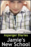 Asperger Diaries: Jamie's New School (eBook, ePUB) Asperger Diaries: Jamie's New School (eBook, ePUB)