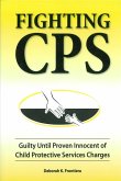 Fighting CPS Guilty Until Proven Innocent of Child Protective Services' Charges (eBook, ePUB) Fighting CPS Guilty Until Proven Innocent of Child Protective Services' Charges (eBook, ePUB)
