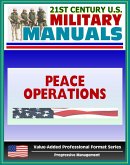 21st Century U.S. Military Manuals: Multi-Service Tactics, Techniques, and Procedures for Conducting Peace Operations - FM 3-07.31 (Value-Added Professional Format Series) (eBook, ePUB)