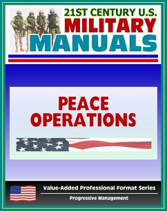 21st Century U.S. Military Manuals: Multi-Service Tactics, Techniques, and Procedures for Conducting Peace Operations - FM 3-07.31 (Value-Added Professional Format Series) (eBook, ePUB) - Progressive Management
