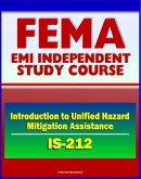 21st Century FEMA Study Course: Introduction to Unified Hazard Mitigation Assistance (IS-212) - HMA Grant Programs (eBook, ePUB)