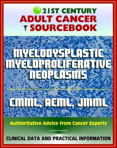 Cover 21st Century Cancer Sourcebook: Myelodysplastic / Myeloproliferative (MDS/MPN) Neoplasms, Chronic Myelomonocytic Leukemia (CMML), aCML, Juvenile Myelomonocytic Leukemia (JMML), MDS/MPN-UC (eBook, ePUB)