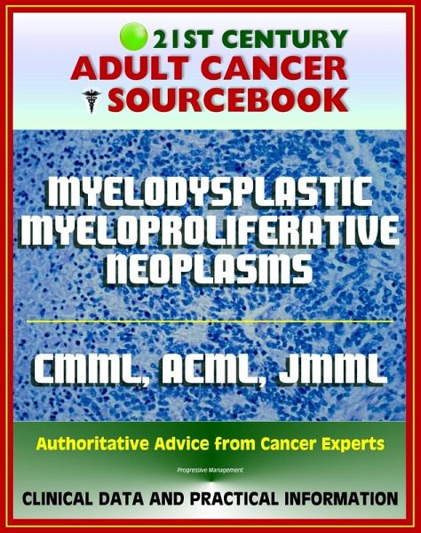 21st Century Cancer Sourcebook: Myelodysplastic / Myeloproliferative (MDS/MPN) Neoplasms, Chronic Myelomonocytic Leukemia (CMML), aCML, Juvenile Myelomonocytic Leukemia (JMML), MDS/MPN-UC (eBook, ePUB) 21st Century Cancer Sourcebook: Myelodysplastic / Myeloproliferative (MDS/MPN) Neoplasms, Chronic Myelomonocytic Leukemia (CMML), aCML, Juvenile Myelomonocytic Leukemia (JMML), MDS/MPN-UC (eBook, ePUB)