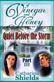 Of Vinegar and Honey, Part III: &quote;Quiet Before the Storm&quote; (eBook, ePUB)