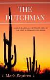 Dutchman: A Novel Based on the True Story of the Lost Dutchman's Gold Mine (eBook, ePUB)