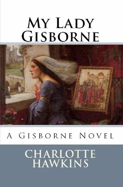 My Lady Gisborne (eBook, ePUB) My Lady Gisborne (eBook, ePUB)