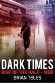 Dark Times: Rise of the Half-Men (eBook, ePUB)