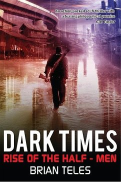 Dark Times: Rise of the Half-Men (eBook, ePUB) - Teles, Brian