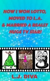 How I Won Lotto, Moved to L.A. & Married A Really Huge TV Star! (eBook, ePUB)