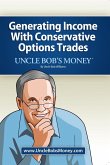 Uncle Bobs Money: Generating Income with Conservative Options Trades (eBook, ePUB)