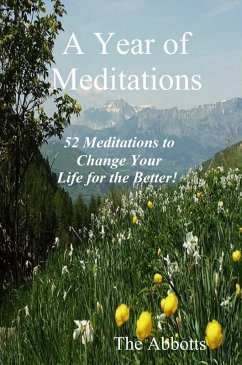 Year of Meditations: 52 Meditations to Change Your Life for the Better! (eBook, ePUB) - Abbotts, The