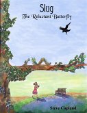 Slug: The Reluctant Butterfly (eBook, ePUB) Slug: The Reluctant Butterfly (eBook, ePUB)
