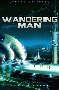Legacy Universe: Wandering Man (A Short Story) (eBook, ePUB) - Perry, Martin