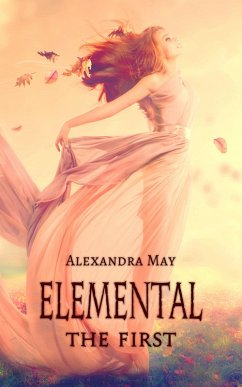 Elemental: The First (eBook, ePUB) - May, Alexandra