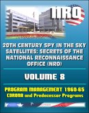 20th Century Spy in the Sky Satellites: Secrets of the National Reconnaissance Office (NRO) Volume 8 - History Volumes: Management of the Program 1960-1965, Corona and Predecessor Programs (eBook, ePUB)