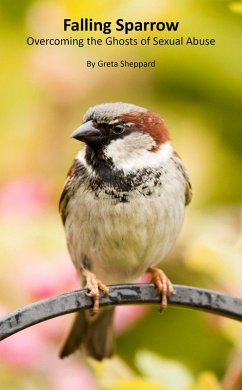 Falling Sparrow: Overcoming the Ghosts of Sexual Abuse (eBook, ePUB) - Sheppard, Greta