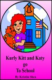 Kurly Kitt And Katy Go To School (eBook, ePUB)