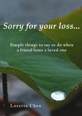 Sorry For Your Loss... Simple things to say or do when a friend loses a loved one (eBook, ePUB)