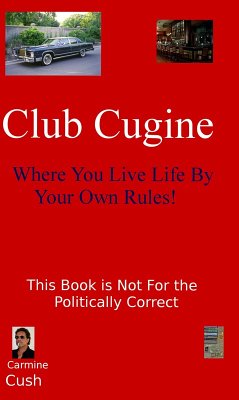 Club Cugine: Where You Live Life By Your Own Rules! (eBook, ePUB) - Cush, Carmine