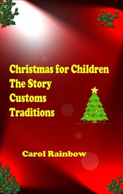 Christmas for Children: The Story, Customs and Tradition (eBook, ePUB) - Rainbow, Carol