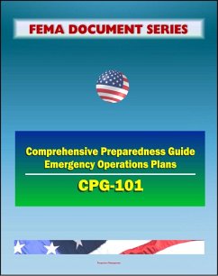 21st Century FEMA Document Series: Comprehensive Preparedness Guide (CPG) 101 - Developing and Maintaining Emergency Operations Plans, Version 2.0 - November 2010 (eBook, ePUB) - Progressive Management