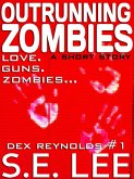 Outrunning Zombies: a postapocalyptic thriller short story with romance (Dex Reynolds #1) (eBook, ePUB)