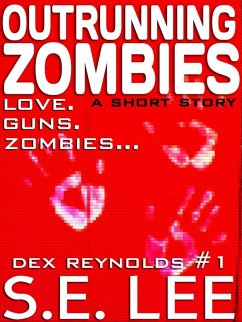 Outrunning Zombies: a postapocalyptic thriller short story with romance (Dex Reynolds #1) (eBook, ePUB) - Lee, S. E.
