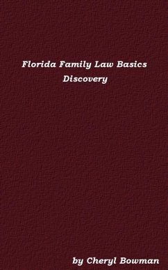 Florida Family Law Basics: Discovery (eBook, ePUB) - Bowman, Cheryl