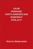 Our Insane Anti-American Energy Policy (eBook, ePUB)