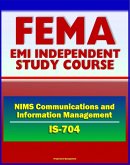 21st Century FEMA Study Course: NIMS Communications and Information Management (IS-704) - Interoperability, Mutual Aid and Assistance, Exercises, Scenarios (eBook, ePUB)