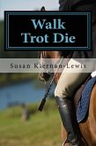 Walk. Trot. Die (eBook, ePUB)