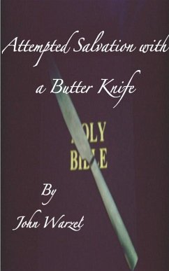 Attempted Salvation with a Butter Knife (eBook, ePUB) - Warzel, John