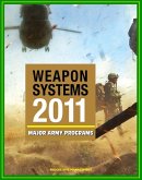 2011 Weapon Systems of the U.S. Army: Comprehensive Review of Major Army Acquisition Programs with Program Status, Contractor, Teaming Arrangements, and Critical Interdependencies (eBook, ePUB)